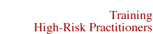 Training high-risk practitioners