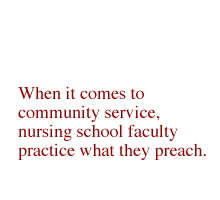 When it comes to community service, nursing school faculty practice what they preach.