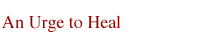 An Urge to Heal