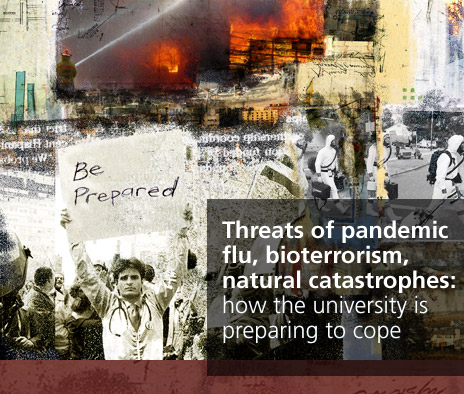 Threats of pandemic flu, bioterrorism, natural catastrophes: how the university is preparing to cope