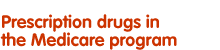 Prescription drugs in the Medicare program