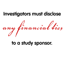Investigators must disclose any financial ties to a study sponsor.