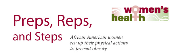 Preps, Reps and Steps - African American women rev up their physical activity to prevent obesity