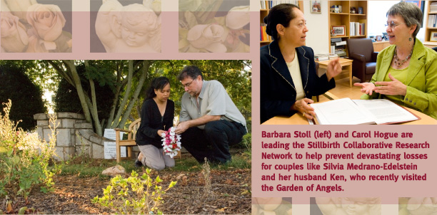 Barbara Stoll (left) and Carol Hogue are leading the Stillbirth Collaborative Research Network to help prevent devastating losses for couples like Silvia Medrano-Edelstein and her husband Ken, who recently visited the Garden of Angels.