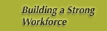 Building a Strong Workforce