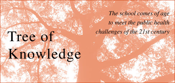 Tree of Knowledge -- The school comes of age to meet the public health challenges of the 21st century