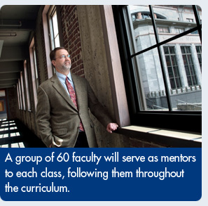 A group of 60 faculty will serve as mentors to each class, following them throughout the curriculum