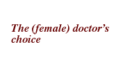 The (female) doctor's choice